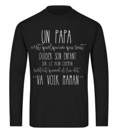 Un Papa, c'est quelqu'un qui sait guider son enfant sur le droit chemin surtout quand il lui dit "va voir maman"