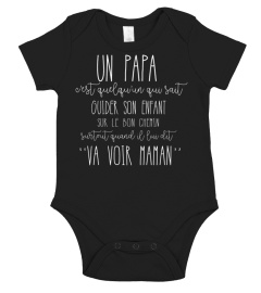 Un Papa, c'est quelqu'un qui sait guider son enfant sur le droit chemin surtout quand il lui dit "va voir maman"