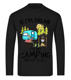 If I'm Drunk It's My Camping Friends Fault Flamingo T-shirt