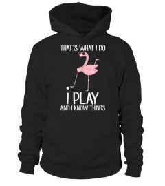 That's What I Do I Play  I Know Things Golf Flamingo Tshirt