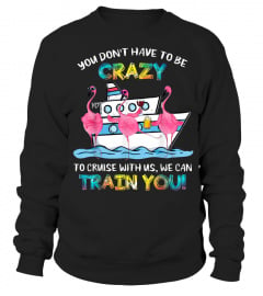 You Don't Have To Be Crazy To Cruise With Us Flamingo TShirt