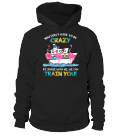 You Don't Have To Be Crazy To Cruise With Us Flamingo TShirt