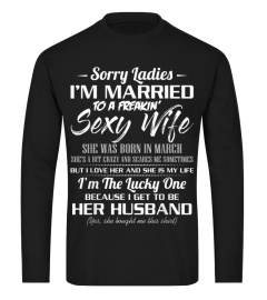 Sorry Ladies Im Married To A March Sexy  870 Shirt