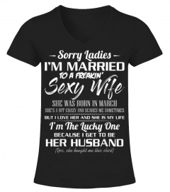 Sorry Ladies Im Married To A March Sexy  870 Shirt