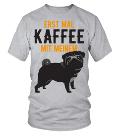 ERST MAL KAFFEE MIT MEINEM MOPS