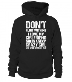 Don't Flirt Me - My Girlfriend Is Crazy Funny Shirts Funny T Shirts For Woman and Men