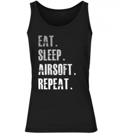 eat sleep AirSoft repeat