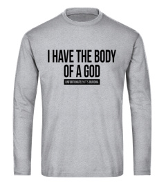 I HAVE THE BODY OF A GOD UNFORTUNATELY IT'S BUDDHA T-Shirts201731260431