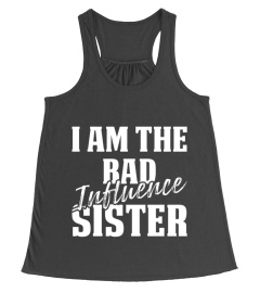 I Am The Bad Influence Sister Funny Shirts Funny T Shirts For Woman and Men