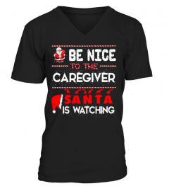 Be Nice To The Caregiver Santa Is Watching Funny Christmas