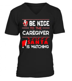 Be Nice To The Caregiver Santa Is Watching Funny Christmas