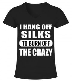 SILKS TO BURN OFF THE CRAZY