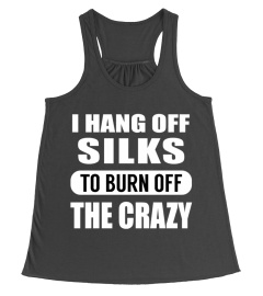 SILKS TO BURN OFF THE CRAZY