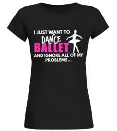 IGNORE PROBLEMS WITH BALLET
