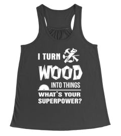 Carpenter - I turn wood into things t-shirt