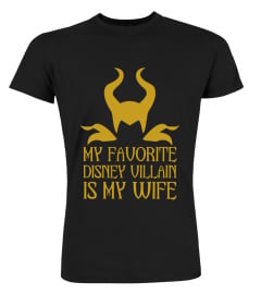 My favorite Disney Villain is my wife shirt