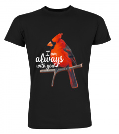 I Am Always with You Cardinal Bird Shirt