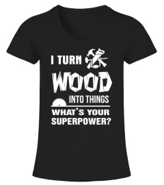 Carpenter - I turn wood into things t-shirt