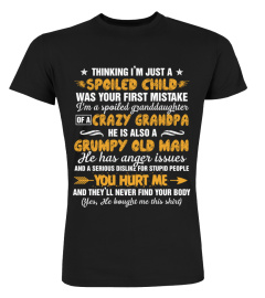 Spoiled Granddaughter Of A Crazy Grandpa Also A Grumpy Old Man T-Shirt