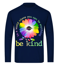 In A World Where You Can Be Anything Be Kind Autism T-Shirt