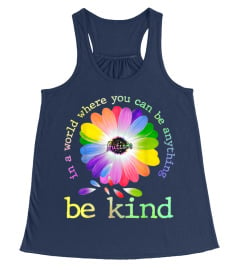 In A World Where You Can Be Anything Be Kind Autism T-Shirt