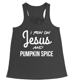 I run on Jesus and Pumpkin Spice