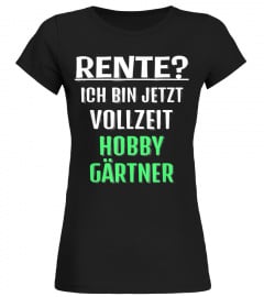 Herren Rente - Ich bin jetzt Vollzeit Hobbygärtner Ruhestand T-Shirt 1