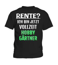 Herren Rente - Ich bin jetzt Vollzeit Hobbygärtner Ruhestand T-Shirt 1