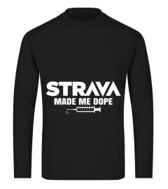 Strava Made Me Dope T-Shirt