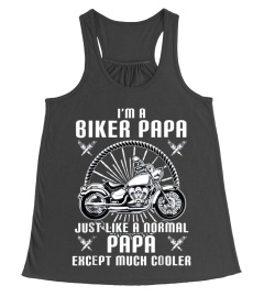 I'M A BIKER PAPA JUST LIKE A NORMAL PAPA T-SHIRT