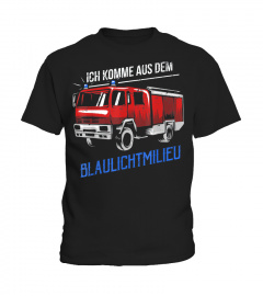 Ich Komme Aus Dem Blaulichtmilieu Feuerwehr Feuerwehrmann T-Shirt