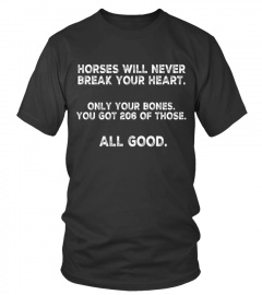 Horses never break your heart.