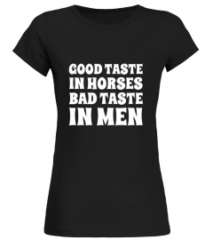 I have good taste in Horses shirt