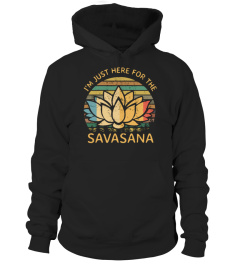 I AM JUST HERE FOR THE SAVASANA