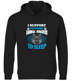 I support putting animal abusers sleep