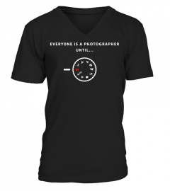 Everyone Is A Photographer Until T Shirt