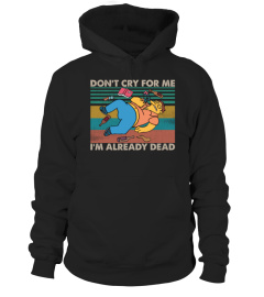 Don_t Cry For Me I_m Already Dead Barney Gumble Funny Vintage Simpson Fans Shirt