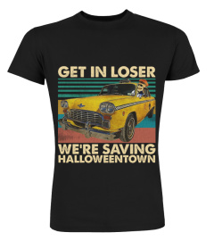 Get In Loser We_re Saving Halloweentown Vintage Funny Benny Taxi Driver Shirt