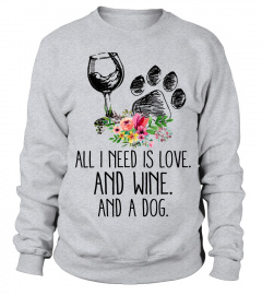 All I Need Is Wine And Dog