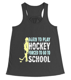 Born To Play Hockey Forced To Go To School - HOckey