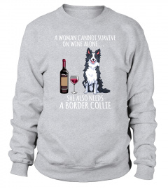 A woman cannot survive on wine alone she also needs a border collie