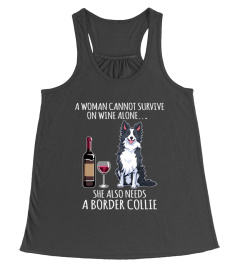 A woman cannot survive on wine alone she also needs a border collie