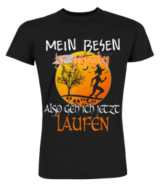 Mein Besen ist zerbrochen also gehe ich jetzt laufen T-Shirt