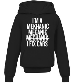 Im A Mechanic I Fix Cars Funny Shirt