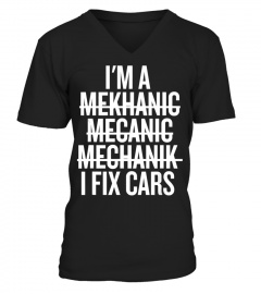Im A Mechanic I Fix Cars Funny Shirt