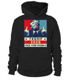 trump 2020 fuck your feelings election T-Shirt