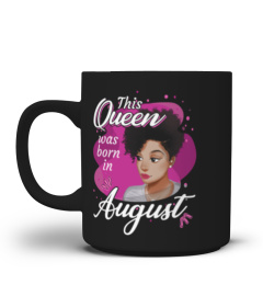 Queen Was Born In August Birthday T-Shirt for Black Women