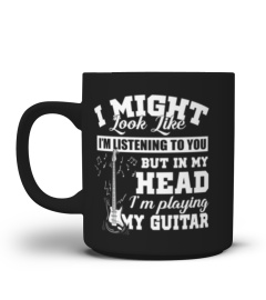 I Might Look Like I m Listening to You T shirt Music Guitar