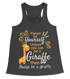 Funny Giraffe T-Shirt  Always be a Giraffe Shirt Gifts