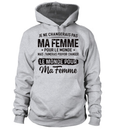 JE NE CHANGERAIS PAS MA FEMME